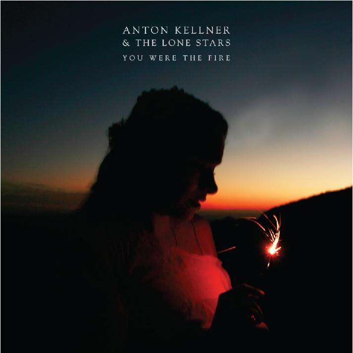 Anton Kellner & the Lone Stars | You Were the Fire | Bakery Mastering