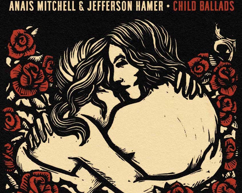 Anais Mitchell and Jefferson Hamer | Child Ballads