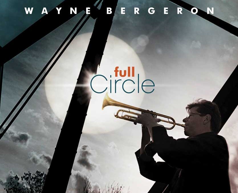 Wayne Bergeron | Full Circle