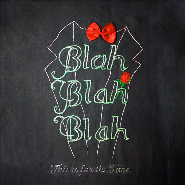 Blahblahblah | This If For The Time