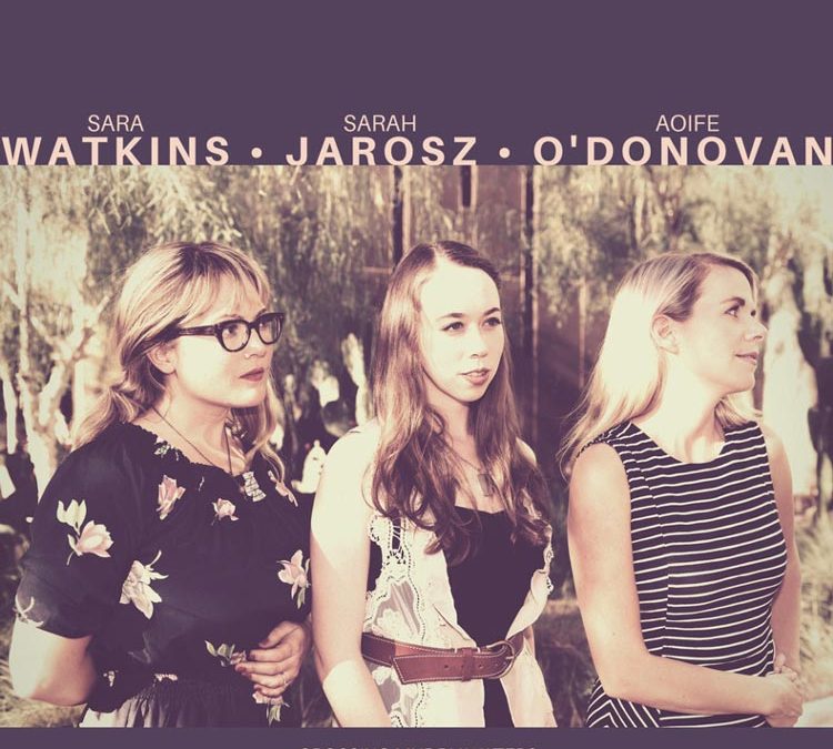 Sara Watkins, Sarah Jarosz & Aoife O’donovan | Crossing Muddy Waters