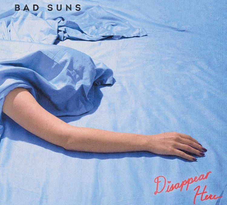 Bad Suns | Disappear Here