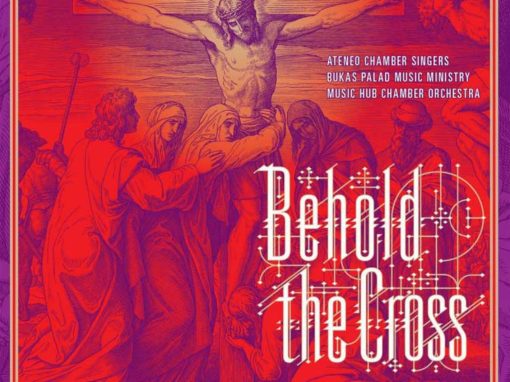 Ateneo Chamber Singers & Bukas Palad Ministry | Behold the Cross