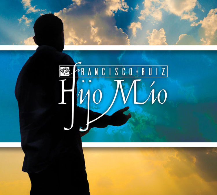 Francisco Ruiz | Hijo Mio