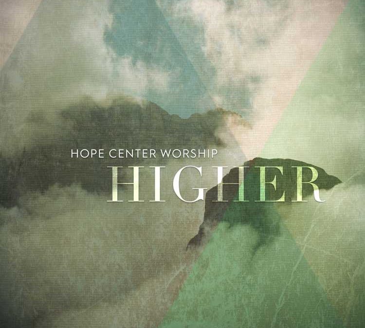 Hope Center Worship | Higher