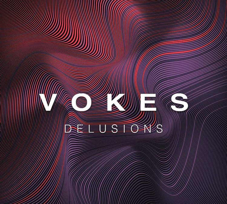 VOKES | Delusions