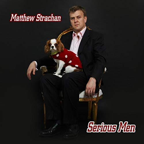 Matthew Strachan | Serious Men (Album)