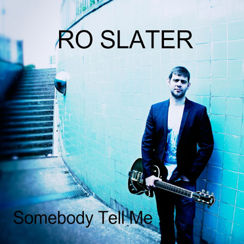 Ro Slater | Somebody Tell Me (Single)